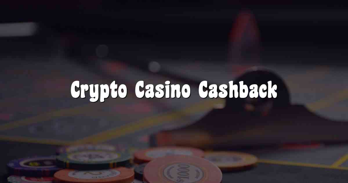 Crypto Casino Cashback