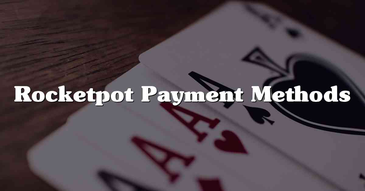 Rocketpot Payment Methods