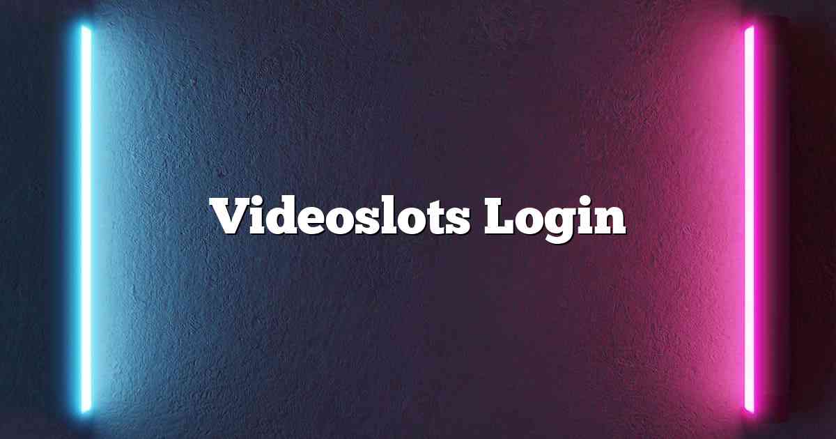 Videoslots Login