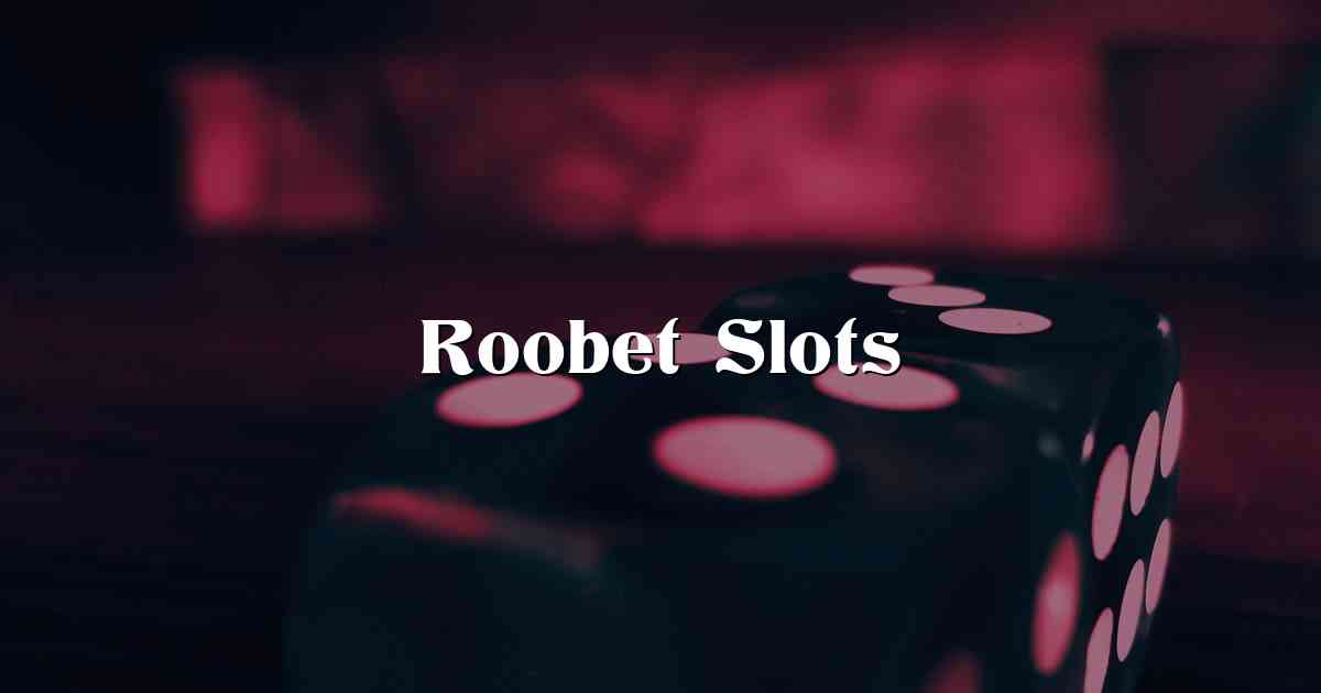 Roobet Slots